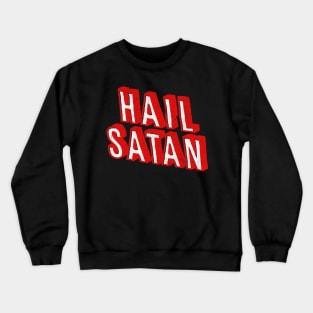 HAIL SATAN - Typography Design Crewneck Sweatshirt